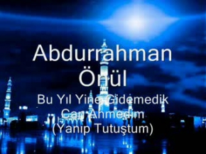 Bu YÄ±l Yine Gidemedik -YanÄ±p TutuÅ?tum  [Abdurrahman Ã?nÃ¼l]