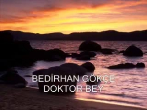 BEDİRHAN GÖKÇE DOKTOR BEY