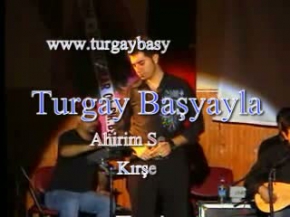 Turgay Basyayla- Ahirim Sensin