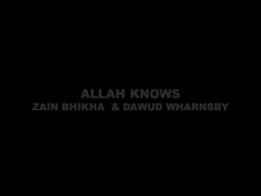 Allah Knows (full version) by Zain Bhikha