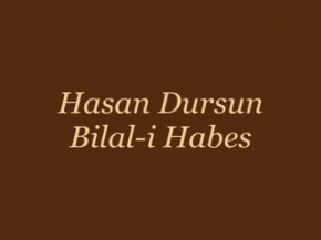 Hasan Dursun - Bilal-i Habes