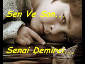 Sen Ve Son - Senai Demirci