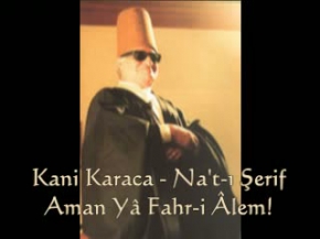 Naat - Kani Karaca - Aman Ya Fahr-i Alem