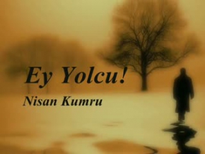 Ey Yolcu - Nisan Kumru