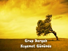 GRUP DERGAH - KIYAMET GÜNÜNDE