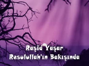 RAŞİD YAŞAR - RESULULLAHÂ´IN BAKIŞINDA