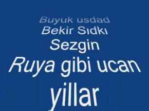 Bekir Sıdkı Sezgin - Ruya gibi ucan yillar