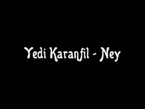 Yedi Karanfil   Ney Dinletisi