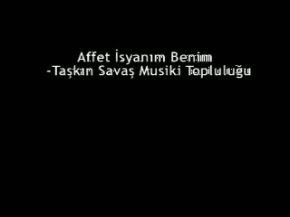 Affet İsyanım Benim - Taşkın Savaş Musiki Topluluğu