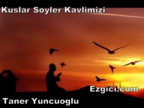 Taner Yüncüoğlu - Kuşlar Söyler Kavlimizi