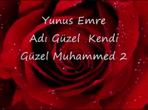 Yunus Emre - Adı Güzel  Kendi Güzel Muhammed 2