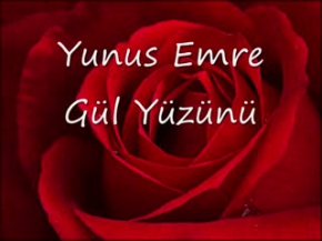 Yunus Emre - Gül Yüzünü