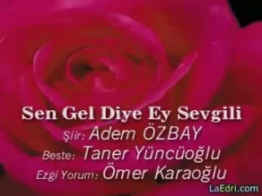 omer karaoglu sen gel diye ey sevgili