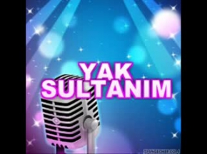 Yak Sultanım - Hasan Dursun